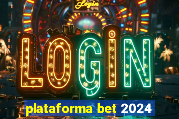 plataforma bet 2024